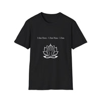Load image into Gallery viewer, I am Here, I am Now, I Am | Unisex Zen Tee for Meditation, Yoga, Spiritual Growth, Self-Care, Gift
