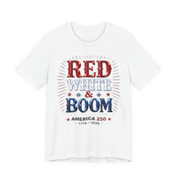 Load image into Gallery viewer, "Red White &amp; Boom" America 250 Patriotic Tee (1776–2026)