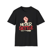 Load image into Gallery viewer, Never Settle - T-Shirt - Never Settle, Unisex Tee, Motivational Shirt, Gift for Activists, Casual Wear, Everyday Apparel