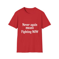Load image into Gallery viewer, Never Again Means Fight Now | Unisex Softstyle Tee for Activism, Casual Wear, Gifts, Awareness Events, Daily Inspiration
