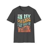Load image into Gallery viewer, I got tired of waiting -  T-Shirt for Adults | Gifts for Friends, Birthday Tee, Casual Wear, Unique Statement Shirt
