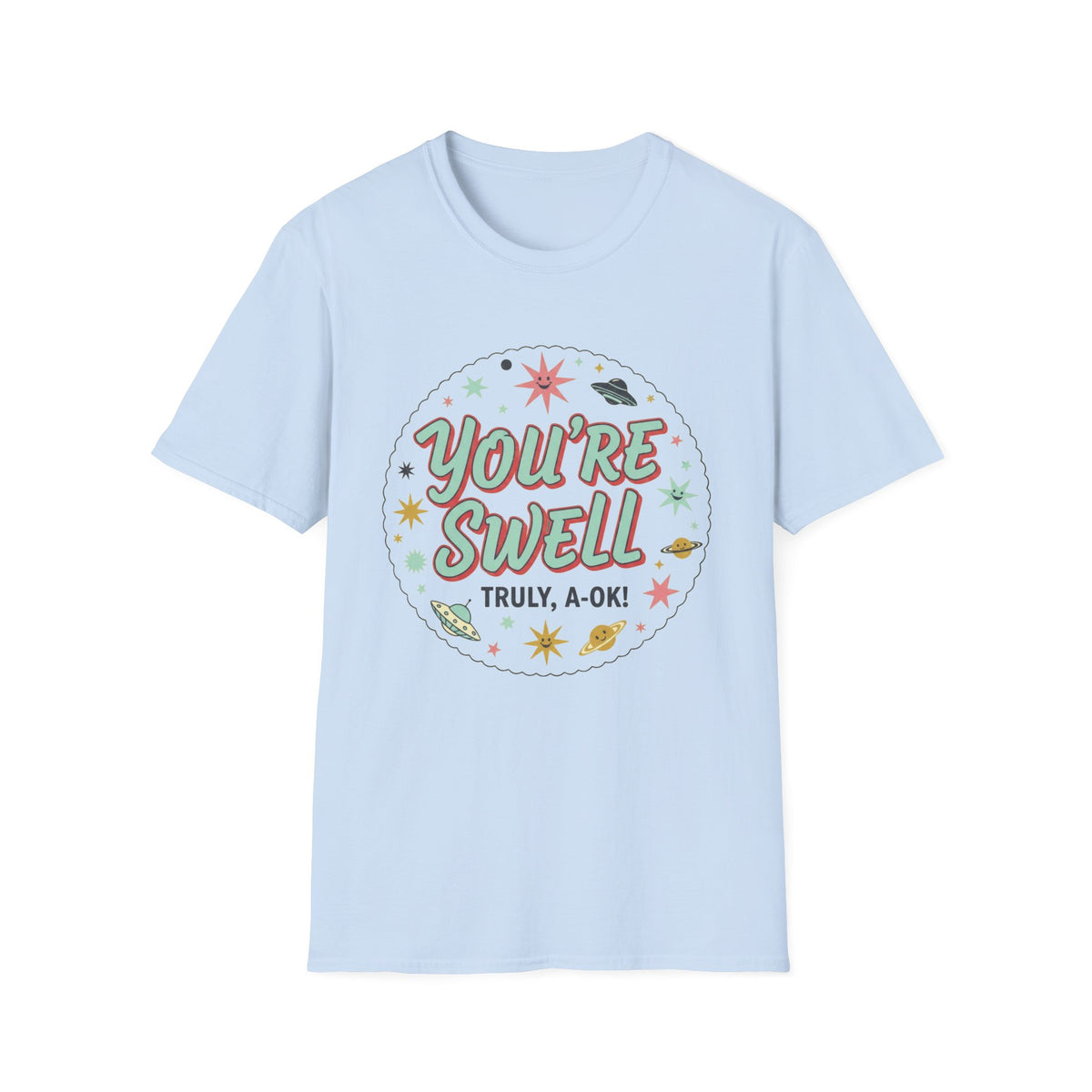 You're Swell Unisex Softstyle T-Shirt - Retro Fun Graphic Tee