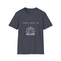 Load image into Gallery viewer, I am Here, I am Now, I Am | Unisex Zen Tee for Meditation, Yoga, Spiritual Growth, Self-Care, Gift

