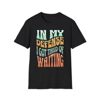 Load image into Gallery viewer, I got tired of waiting -  T-Shirt for Adults | Gifts for Friends, Birthday Tee, Casual Wear, Unique Statement Shirt
