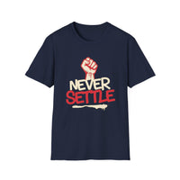 Load image into Gallery viewer, Never Settle - T-Shirt - Never Settle, Unisex Tee, Motivational Shirt, Gift for Activists, Casual Wear, Everyday Apparel
