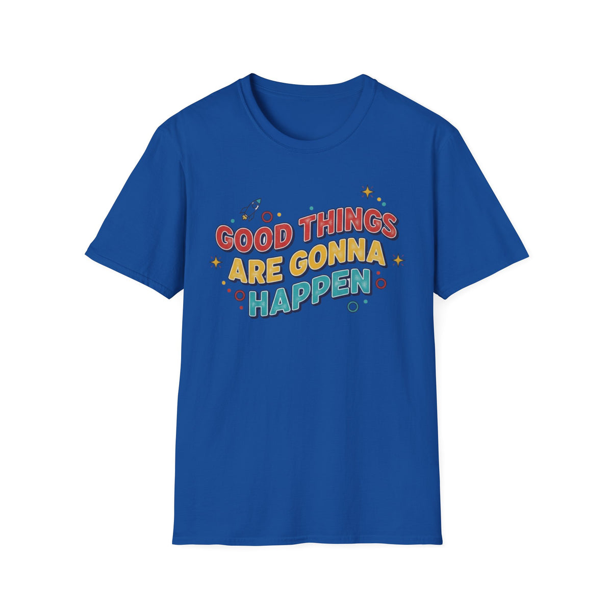Good Things Are Gonna Happen - Unisex Softstyle T-Shirt