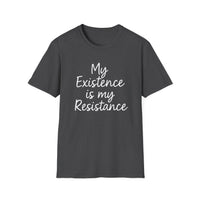 Load image into Gallery viewer, My Existence is my Resistance - Unisex Softstyle T-Shirt, Empowerment Tee, Protest Shirt, Gift for Activists.
