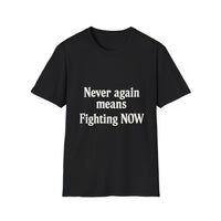 Load image into Gallery viewer, Never Again Means Fight Now | Unisex Softstyle Tee for Activism, Casual Wear, Gifts, Awareness Events, Daily Inspiration
