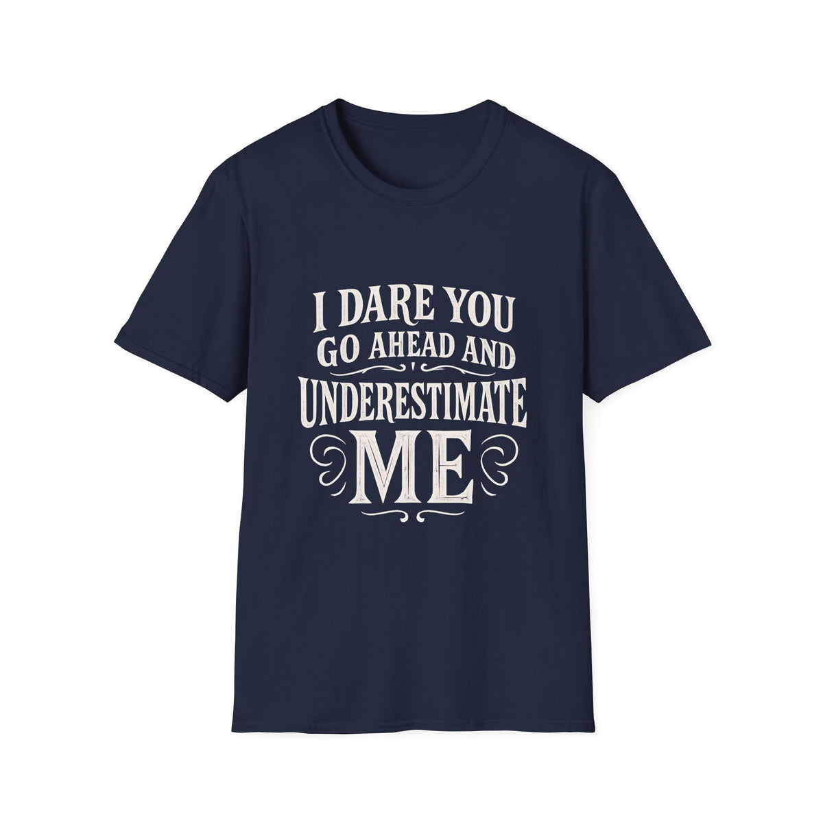 I Dare You Unisex Softstyle T-Shirt - Motivational Tees, Confidence Apparel, Inspirational Gift, Everyday Wear, Casual Statement Shirt